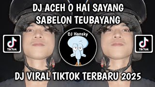 Download lagu DJ ACEH O HAI SAYANG SABE LEON TEUBAYANG | DJ O HAI SAYANG VIRAL TIKTOK TEBARU 2025 YANG KALIAN CARI mp3