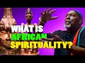 Prof. James Small - What is African Spirituality?