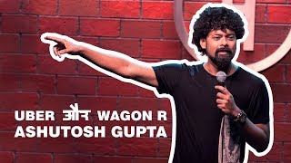 Uber Pool and Wagon R | Stand-Up Comedy by Ashutosh Gupta