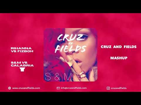 Rihanna - S&M  vs Fizboh -  Calabria (Cruz and Fields Mashup)