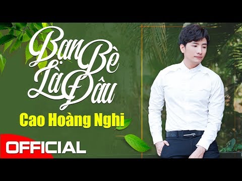 Bạn bè là đâu - Cao Hoàng Nghi