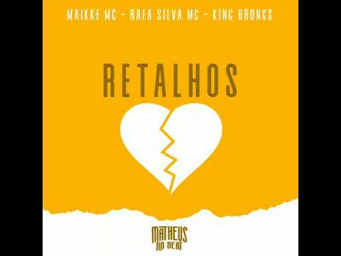 RETALHOS - Maikke Mc Feat' Rafa Silva Mc - King Bronks (Produ: Matheus no Beat) x21