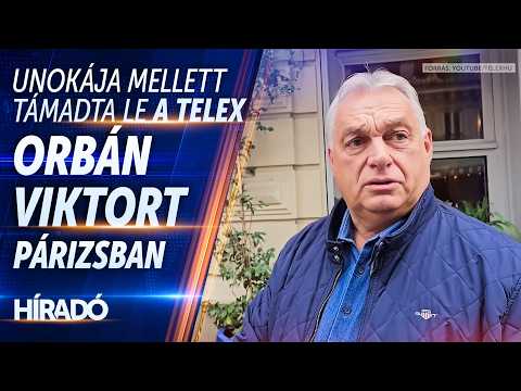 Unokája mellett támadta le a Telex Orbán Viktort Párizsban - HírTV