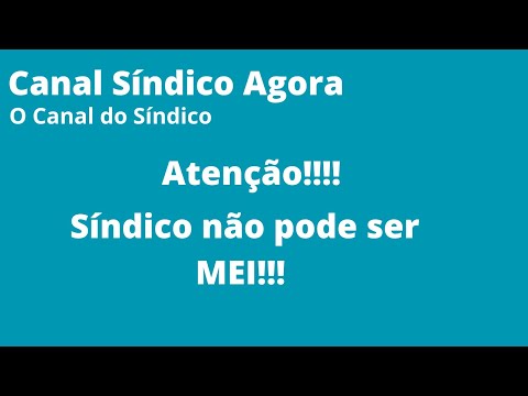 Atenção!!! Síndico não Pode ser MEI!!!