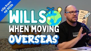 Preparing a will when you live overseas (clip from ep902b)