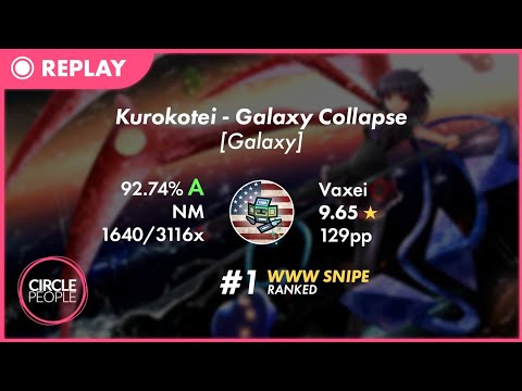 osu! | Vaxei | Kurokotei - Galaxy Collapse [Galaxy] 92.74% 1644/3116x 53❌ 9.65⭐ #1