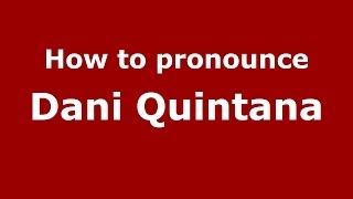 How to pronounce Dani Quintana