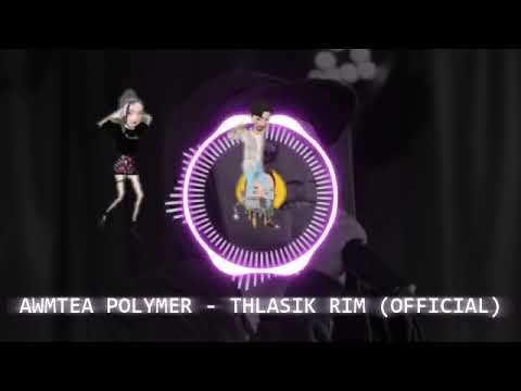 Thlasik Rim - Awmtea polymer (Remix)