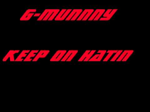 G-Munny-Keep on Hatin Haterz