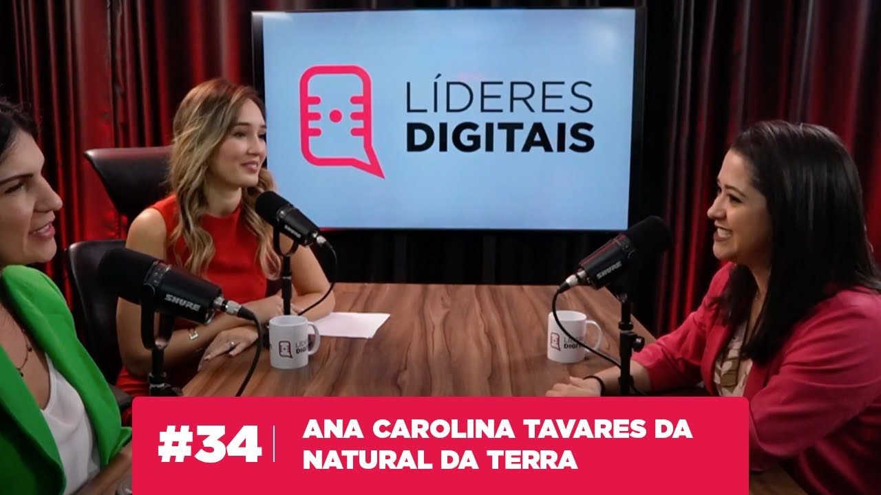 #34 - Líderes Digitais - Ana Carolina Tavares da Natural da Terra