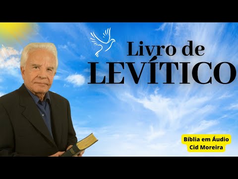 📖 BÍBLIA EM ÁUDIO - LIVRO DE LEVÍTICO 1 ao 27 ( Completo ) CID MOREIRA