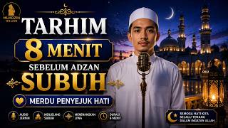 Download lagu TARHIM 8 MENIT SEBELUM AZAN SUBUH MERDU PENYEJUK HATI | Muadzin Online Azan mp3