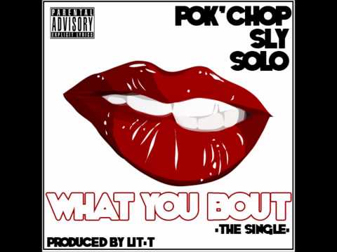 Pok'Chop - What You Bout (ft. Solo, Sly) (NEW BAY ORDER!! 2011)