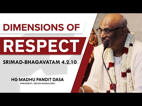 Dimensions of Respect | HG Madhu Pandit Dasa | SB 4.2.10 | 29-05-2019