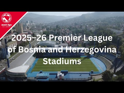 2025-26 Premier League of Bosnia and Herzegovina Stadiums