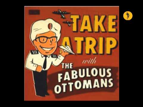 Fabulous Ottomans - Take A Trip (2008).wmv