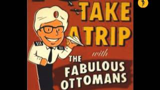 Fabulous Ottomans - Take A Trip (2008).wmv