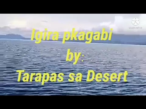 Igira pkagabi by: Tarapas sa Desert/Maranao song