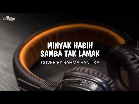 Minyak Habih Samba Tak Lamak - Cover By Rahma Santika | Lirik Lagu Minang