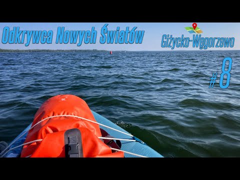 SUP~Odkrywca Wodnych Światów #8 - Giżycko - Węgorzewo (jez. Kisajno, Dargin, Kirsajty, Mamry).