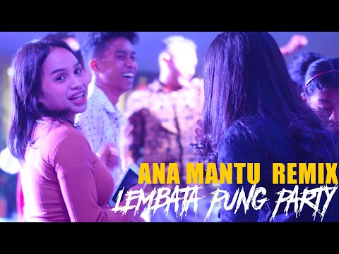 LEMBATA PUNG PARTY - ASIK JOGET - ANA MANTU - DJ PAPA REMIX