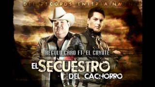 El Secuestro Del Cachorro- Régulo Caro (feat. El Coyote) [Banda]