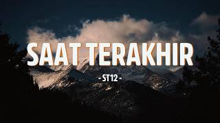 Download lagu Saat Terakhir (Lirik) - ST12 mp3 Download lagu Saat Terakhir (Lirik) - ST12 mp3