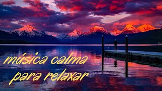 MSICA CALMA PARA RELAXAR
