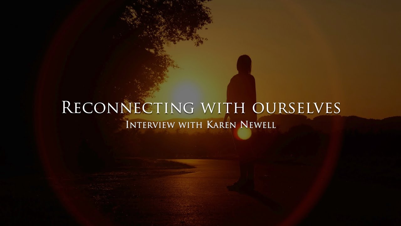 Reconnecting with ourselves - Interview with Karen Newell