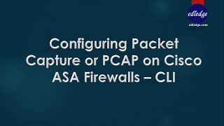 Configuring Packet Capture or PCAP on Cisco ASA Firewalls – CLI