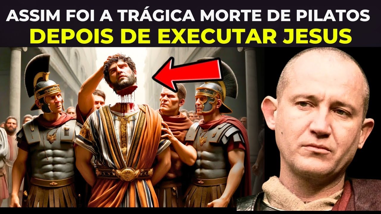 A trágica MORTE de PÔNCIO PILATOS após CRUCIFICAR JESUS