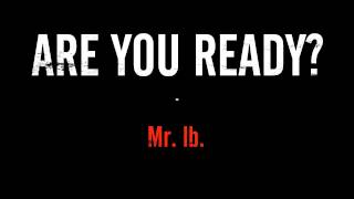 Mr. lb. - Are You Ready? (Matthew 24:42)
