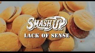 SMASH UP 【LACK OF SENSE】(OFFICIAL VIDEO)