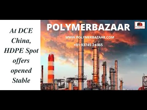 HDPE:22/06/2021-At DCE,China-Spot offers assessed Stable...Send blank mail at HDPE@PolymerBazaar.Com