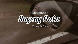 Download lagu SUGENG DALU ( Denny Cak nan ) cover slowed reverb Edit by ERHA  mp3