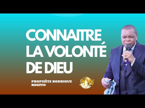 CONNAITRE LA VOLONTÉ DE DIEU 1ère partie // PROPHETE RODRIGUE NDEFFO