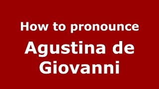 How to pronounce Agustina De Giovanni