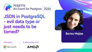 JSON in PostgreSQL - evil data type or just needs to be tamed? | POSETTE: An Event for Postgres 2026