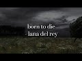 born to die- lana del rey (lyrics)