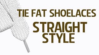 Tie FAT shoelaces the right way. The method I use since 2002.