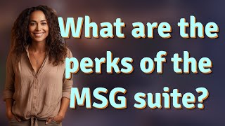 What are the perks of the MSG suite