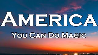 America - You can do Magic (Lyrics)