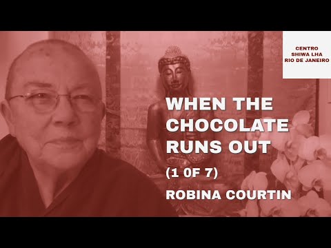 When the Chocolate Runs Out (1 of 7) — Ven. Robina Courtin