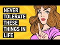 13 Things You Should Never Tolerate In Life