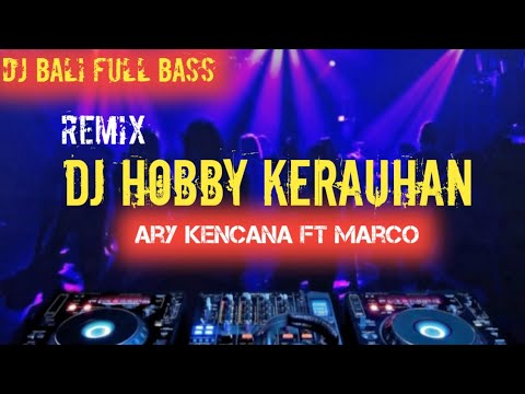 DJ HOBBY KERAUHAN 2022_Ary Kencana ft Marco |FUNKOT REMIX FULL BASS