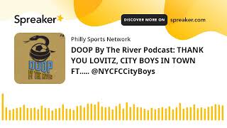 DOOP By The River Podcast: THANK YOU LOVITZ, CITY BOYS IN TOWN FT..... @NYCFCCityBoys