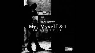 Blackway - Me, Myself &amp; I (Freestyle)