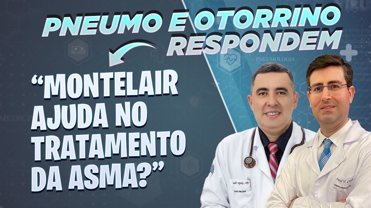 MONTELAIR é um bom REMÉDIO para tratar a ASMA? Médicos pneumologista e otorrino respondem