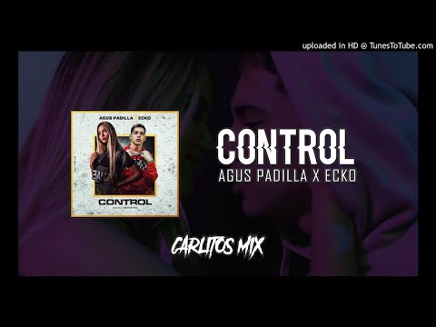 CONTROL - AGUS PADILLA x ECKO x CARLITOS MIX