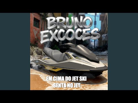 Em Cima do Jet Ski - Senta no Jet